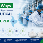7 Proven Ways to Choose the Right Pharmaceutical Excipient Manufacturer in India